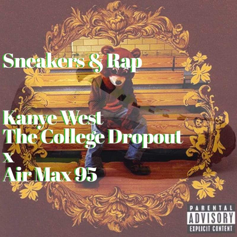 Sneakers & Rap - Kanye West, The College Dropout x Air Max 95